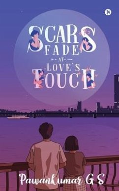 Scars Fade at Love's Touch - Pawankumar G S