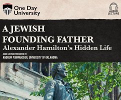 A Jewish Founding Father?: Alexander Hamilton's Hidden Life - Porwancher, Andrew