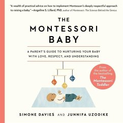 The Montessori Baby Lib/E: A Parent's Guide to Nurturing Your Baby with Love, Respect, and Understanding - Davies, Simone; Uzodike, Junnifa
