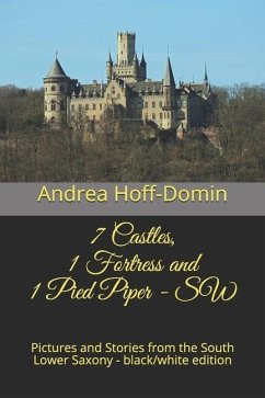 7 Castles, 1 Fortress and 1 Pied Piper - SW: Pictures and Stories from the South Lower Saxony - black/white edition - Hoff-Domin, Andrea