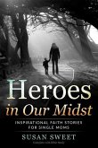 Heroes in Our Midst: Inspirational Faith Stories for Single Moms