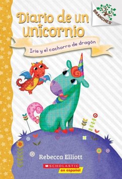 Diario de Un Unicornio #2: Iris Y El Cachorro de Dragón (Bo and the Dragon-Pup) - Elliott, Rebecca
