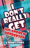 I Don't Really Get Jan-Andrew Henderson