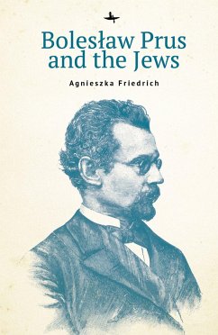 Boleslaw Prus and the Jews - Friedrich, Agnieszka