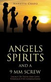 Angels Spirits and a 9 MM Screw: Legacy Of Faith And Love Through Five Generations