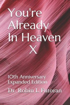 You're Already In Heaven X: 10th Anniversary Expanded Edition - Futoran, Robin L.