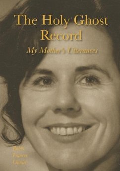 The Holy Ghost Record: My Mother's Utterances - Chmiel, Frances