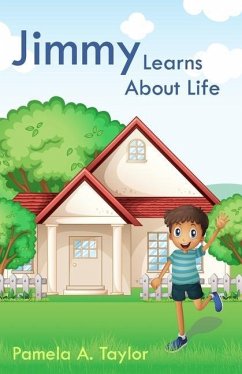 Jimmy Learns About Life: A Book of Character Traits for Kids - Taylor, Pamela A.