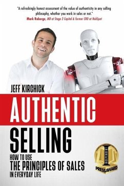 Authentic Selling: How to Use the Principles of Sales in Everyday Life - Kirchick, Jeff