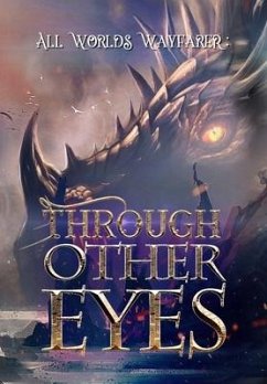 Through Other Eyes: 30 short stories to bring you beyond the realm of human experience - Various Authors, All Worlds Wayfarer