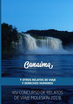 Canaima y Otros Relatos de Viaje y Derechos Humanos - Olmo Bosco, Carlos