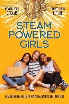 STEAM Powered Girls - de Zulueta, Elizabeth; Garcia de Quevedo, Nola