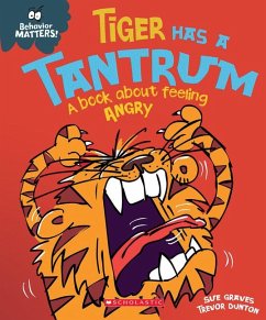 Tiger Has a Tantrum: A Book about Feeling Angry (Behavior Matters) - Graves, Sue