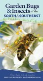 Garden Bugs & Insects of the South & Southeast: Identify Pollinators, Pests, and Other Garden Visitors