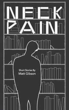 Neck Pain: Short Stories - Gibson, Matt