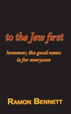 to the Jew first: however, the good news is for everyone - Bennett, Ramon
