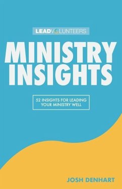 Ministry Insights: 52 Insights For Leading Your Ministry Well - Denhart, Josh