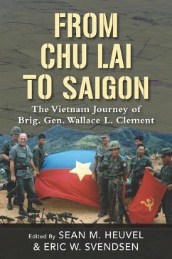 From Chu Lai to Saigon: The Vietnam Journey of Brig. Gen. Wallace L. Clement - Heuvel, Sean M.