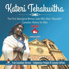 Kateri Tekakwitha - The First Aboriginal Woman Saint Who Died 