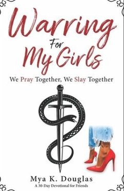 Warring For My Girls: We Pray Together, We Slay Together - Douglas, Mya K.