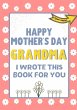 Happy Mother's Day Grandma - I Wrote... - Bild 1