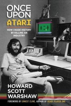 Once Upon Atari: How I made history by killing an industry - Warshaw, Howard Scott
