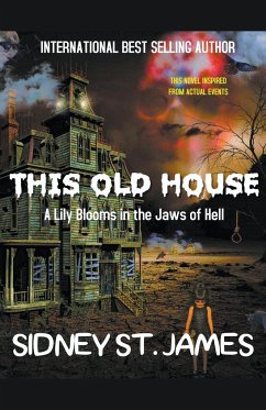 This Old House - A Lily Blooms in the Jaws of Hell - James, Sidney St.