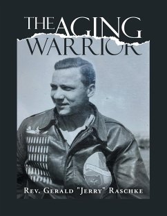 The Aging Warrior - Raschke, Rev. Gerald "Jerry"