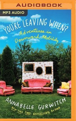 You're Leaving When?: Adventures in Downward Mobility - Gurwitch, Annabelle