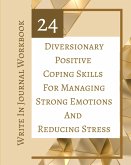 24 Diversionary Positive Coping Skills For Managing Strong Emotions And Reducing Stress - Write In Journal Workbook