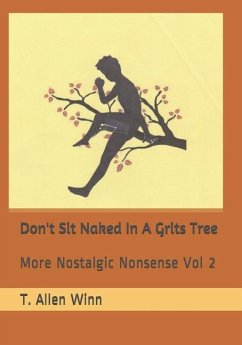 Don't Sit Naked in a Grits Tree: More Nostalgic Nonsense Vol 2 - Winn, T. Allen