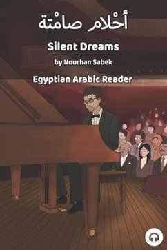 Silent Dreams: Egyptian Arabic Reader - Sabek, Nourhan; Aldrich, Matthew