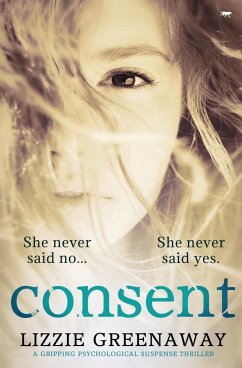 Consent: A Gripping Psychological Suspense Thriller - Greenaway, Lizzie