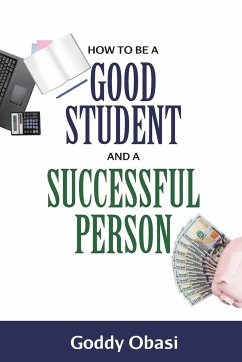 HOW TO BE A GOOD STUDENT AND A SUCCESSFUL PERSON - Obasi, Goddy