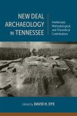 New Deal Archaeology in Tennessee: Intellectual, Methodological, and Theoretical Contributions