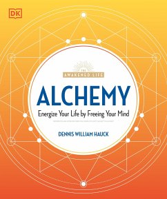 Alchemy: Energize Your Life by Freeing Your Mind - Hauck, Dennis William