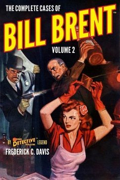 The Complete Cases of Bill Brent, Volume 2 - Davis, Frederick C.