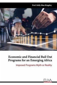 Economic and Financial Bail Out Programs for an Emerging Africa: Imposed Programs Myth or Reality - Kingsley, Kelly Mua