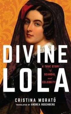 Divine Lola: A True Story of Scandal and Celebrity - Morató, Cristina