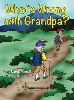 What's Wrong With Grandpa? - Wendt, Sonja Lange