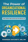 The Power of Organizational Resilience: How to Retain Talent and Increase Your Bottom Line