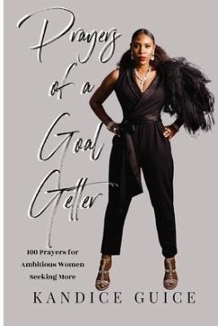 Prayers of a Goal Getter: 100 Prayers for Ambitious Women Seeking More - Guice, Kandice