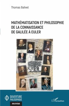 Mathématisation et philosophie de la connaissance de Galilée à Euler - Balivet, Thomas