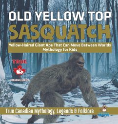 Old Yellow Top / Sasquatch - Yellow-Haired Giant Ape That Can Move Between Worlds   Mythology for Kids   True Canadian Mythology, Legends & Folklore - Beaver
