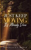 Just Keep Moving, It's Already Done