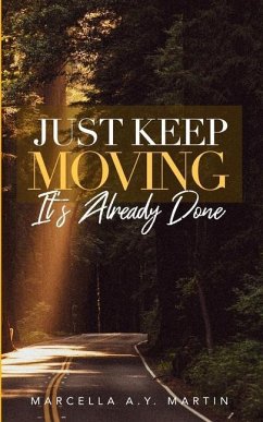 Just Keep Moving, It's Already Done - Martin, Marcella A. Y.