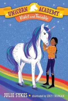 Unicorn Academy #11: Violet and Twinkle - Sykes, Julie