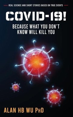 COVID-19! Because What You Don't Know Will Kill You - Wu, Alan H. B.