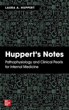 Huppert's Notes: Pathophysiology and Clinical Pearls for Internal Medicine - Huppert, Laura