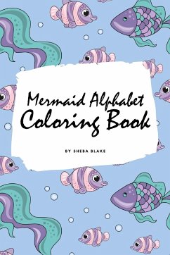 Mermaid Alphabet Coloring Book for Children (6x9 Coloring Book / Activity Book) - Blake, Sheba